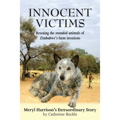 Innocent Victims: Rescuing the stranded animals of Zimbabwe's farm invasions