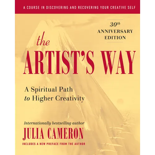 The Artist's Way: A Spiritual Path to Higher Creativity, 30th Anniversary Edition