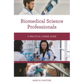 Biomedical Science Professionals: A Practical Career Guide