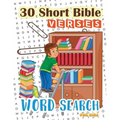 30 Short Bible Verses Word Search for Kids: Start Memorizing Scipture for your child ages 6-8
