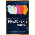 The Preacher's Portrait: Five New Testament Word Studies