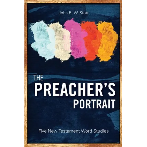 The Preacher's Portrait: Five New Testament Word Studies