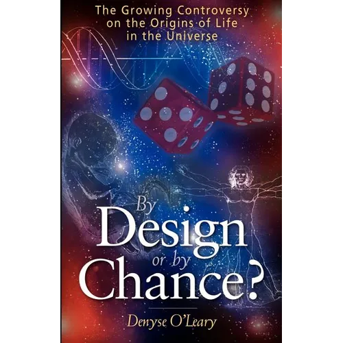 By Design or by Chance?: The Growing Controversy on the Origins of Life in the Universe