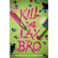 Kill the Lax Bro