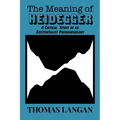 The Meaning of Heidegger: A Critical Study of an Existentialist Phenomenology