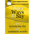 Other Ways to Say: 300 synonyms for 50 common words