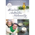 Healing Arthritis Naturally With Essential Oil