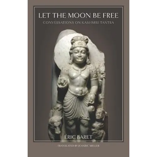 Let the Moon Be Free: Conversations on Kashmiri Tantra