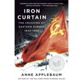 Iron Curtain: The Crushing of Eastern Europe, 1944-1956