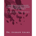 Sergei Rachmaninoff School of Musicianship and Technique: A Guide for Keyboard Performers