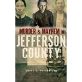 Murder and Mayhem in Jefferson County