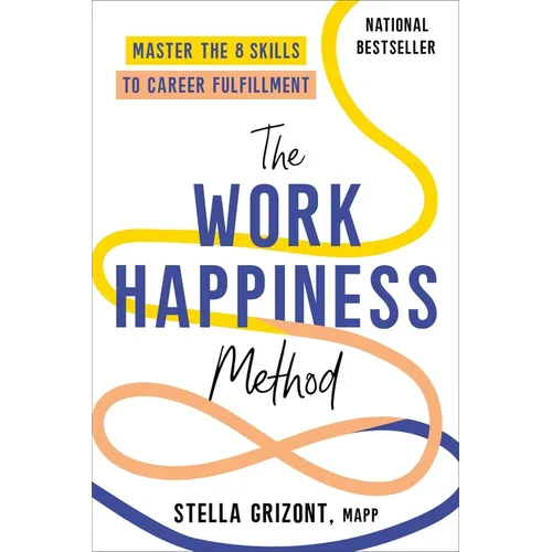 The Work Happiness Method: Master the 8 Skills to Career Fulfillment