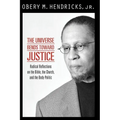 The Universe Bends Toward Justice: Radical Reflections on the Bible, the Church, and the Body Politic