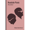 Roadside Picnic Revisited: Seven Articles on the Soviet Novel that Inspired the Film "Stalker"