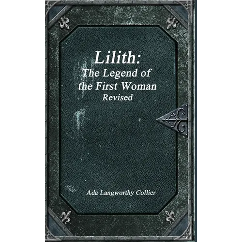 Lilith: The Legend of the First Woman Revised