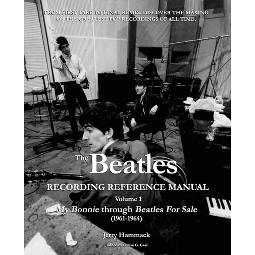 The Beatles Recording Reference Manual: Volume 1: My Bonnie through Beatles For Sale (1961-1964)