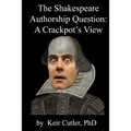 Shakespeare Authorship Question: A Crackpot's View