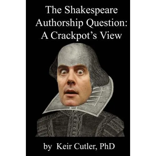 Shakespeare Authorship Question: A Crackpot's View