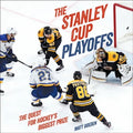 The Stanley Cup Playoffs: The Quest for Hockey's Biggest Prize