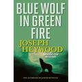 Blue Wolf In Green Fire: A Woods Cop Mystery