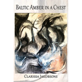 Baltic Amber in a Chest: Poems