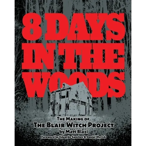 8 Days in the Woods: The Making of The Blair Witch Project