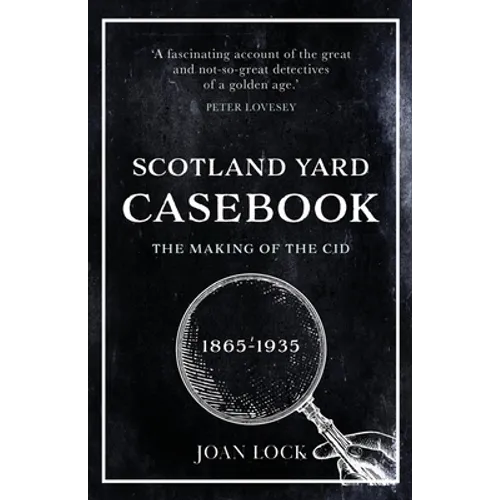 Scotland Yard Casebook: The Making of the CID