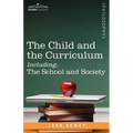 The Child and the Curriculum Including, the School and Society
