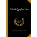 Prélude Et Fugue Pour Piano, Op. 62
