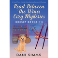 Read Between the Wines Cozy Mysteries Boxset Books 1-3
