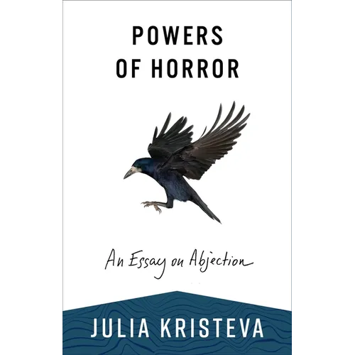 Powers of Horror: An Essay on Abjection
