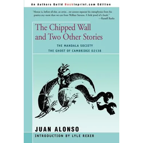The Chipped Wall: And Two Other Stories the Ghost of Cambridge 02138 the Mandala Society