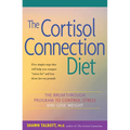 The Cortisol Connection Diet: The Breakthrough Program to Control Stress and Lose Weight