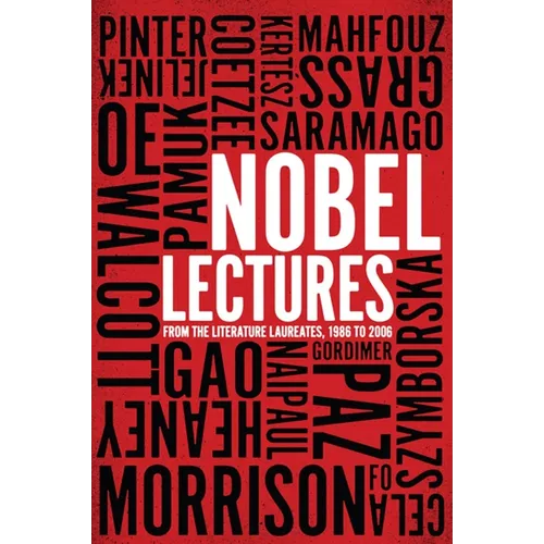 Nobel Lectures: From the Literature Laureates, 1986 to 2006
