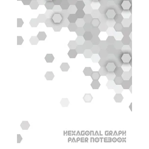Hexagonal Graph Paper Notebook: Workbook Suitable for Design Game Mapping Knitting and Quilting