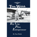 Tom Walsh: Boy Cop, Pilot, Entrepreneur