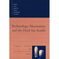 Eschatology, Messianism, and the Dead Sea Scrolls
