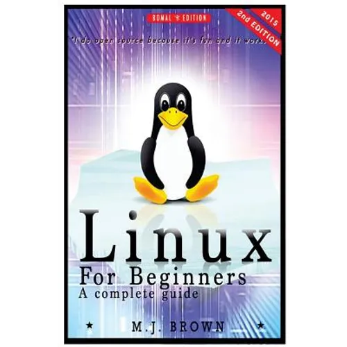 Linux: Linux Command Line - A Complete Introduction To The Linux Operating System And Command Line (With Pics)