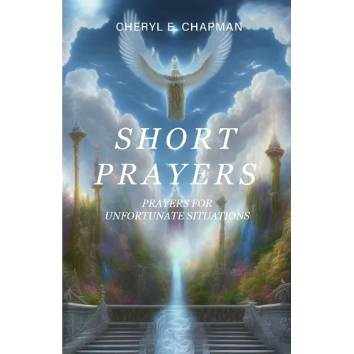Short Prayers: Prayers for Unfortunate Situations