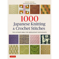1000 Japanese Knitting & Crochet Stitches: The Ultimate Bible for Needlecraft Enthusiasts