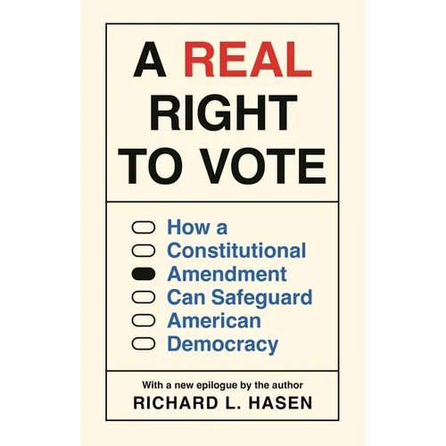 A Real Right to Vote: How a Constitutional Amendment Can Safeguard American Democracy