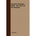Marjorie Fleming's Book - The Story of Pet Marjorie