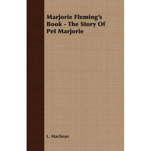 Marjorie Fleming's Book - The Story of Pet Marjorie