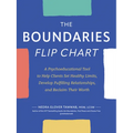 The Boundaries Flip Chart: A Psychoeducational Tool to Help Clients Set Healthy Limits, Develop Fulfilling Relationships, and Reclaim Their Worth