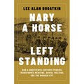 Nary a Horse Left Standing: How a Nineteenth-Century Epidemic Transformed Medicine, Animal Welfare, and the Modern City