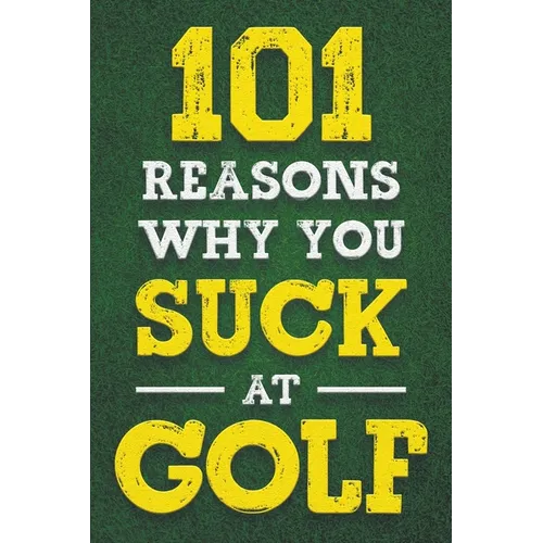 101 Reasons Why You Suck at Golf
