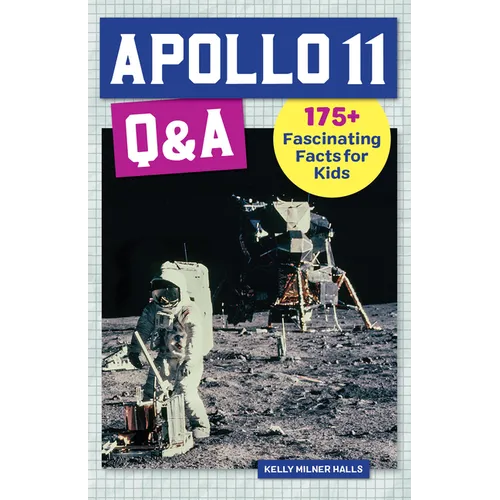 Apollo 11 Q&A: 175+ Fascinating Facts for Kids