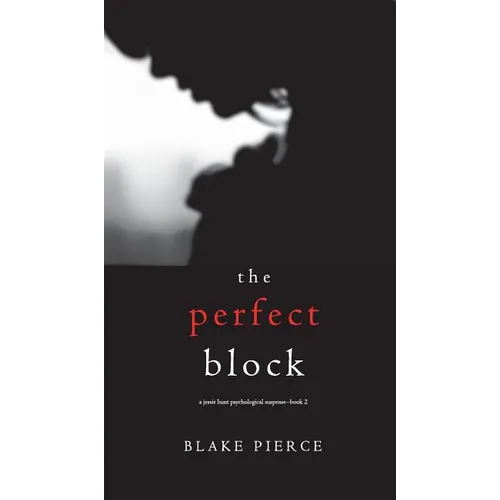 The Perfect Block (A Jessie Hunt Psychological Suspense Thriller-Book Two)