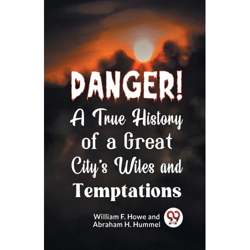 Danger! A True History of a Great City's Wiles and Temptations