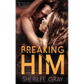 Breaking Him
